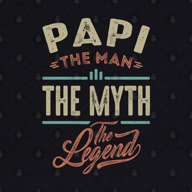 Papi the Man the Myth the Legend by cidolopez